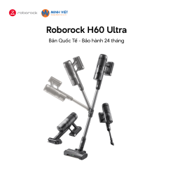 Máy hút bụi cầm tay Roborock H60 Ultra - Mới ra mắt